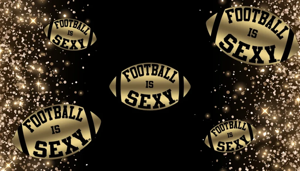 Gold footballs reading "Football is Sexy" on black
